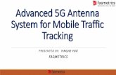 Advanced 5G Antenna System for Mobile Traffic Tracking · Advanced 5G Antenna System for Mobile Traffic Tracking PRESENTED BY: YINGJIE YOU FASMETRICS • Basic Voice Service • Analog-based