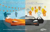 The future of auto retailing - Deloitte...challenges, including setting strategic direction, planning operating models, and implementing new operations and capabilities. Our wide array