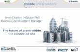 Trimble Lifting Solutions Jean-Charles Delplace PhD ... · Created and organised by Trimble Lifting Solutions Jean-Charles Delplace PhD Business Development Manager The future of
