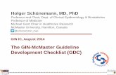 The GIN-McMaster Guideline Development Checklist (GDC) · GIN IC, August 2014 The GIN-McMaster Guideline Development Checklist (GDC) Holger Schünemann, MD, PhD Professor and Chair,
