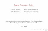 Sparse Regression Codes - ISIT 2016 BarcelonaOutline of Tutorial Sparse Superposition Codes or Sparse Regression Codes (SPARCs) ... Capacity-achieving codes For many binary/discrete