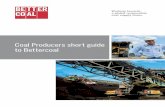 Coal Producers short guide to Bettercoal...of the coal supply chain. • Managing your business reputation and your risks. • Benchmarking your performance against an internationally