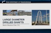 LARGE DIAMETER DRILLED SHAFTS - Texas A&M University · LARGE DIAMETER DRILLED SHAFTS Marie Masters Fisk, P.E. Table of contents 2 What is considered Large Diameter? Use of Large