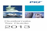 Guatemala Tax Guide 2013 - PKF International pkf tax guide...PKF Worldwide Tax Guide 2013 I Foreword foreword A country’s tax regime is always a key factor for any business considering