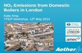 NOx Emissions from Domestic Boilers in London · 2017-12-08 · x Emissions from Domestic Boilers in London Katie King TFEIP Workshop, 12th May 2014. Overview ... • Critical policy