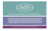 Do you Dare To Dream?daretodreamsxm.weebly.com/uploads/2/1/9/1/21910586/dtd_brochure_fin.pdfDo you Dare To Dream? ‘Dare To Dream’ is a transparent and multifaceted foundation dedicated