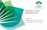 Wellness and Reablement...Wellness •Supports clients to build on their strengths, capacity and goals identified through assessment and planning for delivery of supports. •Encourage