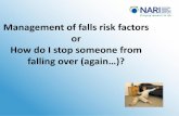 Management of falls risk factors or How do I stop someone from · • Challenging balance safely –Exercise in standing –Minimal upper limb support –Minimal base of support –Controlled