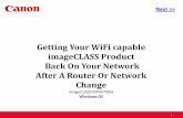 Getting Your WiFicapable imageCLASS Product Back On Your …downloads.canon.com/wireless/router_network_change_MF... · 2015-07-23 · > Getting Your