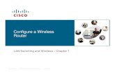 Configure a Wireless Router - Leaman · 2009-03-20 · Configure a Wireless Router ITE I Chapter 6 © 2006 Cisco Systems, Inc. All rights reserved. Cisco Public 1 LAN Switching and