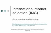 International market selection (IMS) - Masarykova univerzita · International market selection (IMS) Segmentation and targeting ... What is „international market“? 1. a country