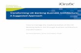 Transforming UK Banking Business Architecture: A ......STATEG WHTE AE 1 Transforming UK Banking Business Architecture: A Suggested Approach How to manage the implementation of the