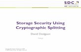 Storage Security Using Cryptographic Splitting · 2020-03-07 · Storage Developer Conference 2009 © 2009 Unisys Corp. All rights reserved. Storage Security Using Cryptographic Splitting.