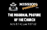 The Missional Posture of the Church - Clover Sitesstorage.cloversites.com/newlifetemplechurch... · The Missional Posture of the Church • Luke 9:57–62 • Now it happened as they