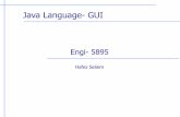 Java Language- GUIav/courses/5895-current/manual_uploads/GUI.pdf · • Java provides two sets of facilities for developing GUIs: –The Abstract Window Toolkit (AWT): package java.awt