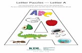 Letter Puzzles — Letter ALetter Puzzles — Letter A Cut out the letter and then cut on the dotted line. As you reassemble the puzzle, say the names of the pictures aloud.