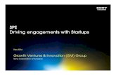 SPE Driving engagements with StartupsDriving engagements with … · Driving engagements with StartupsDriving engagements with Startups Feb 2014 Growth Ventures & Innovation (GVI)