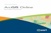 Quick Start Guide to ArcGIS Online for Public Accounts · 2 Using ArcGIS Online with a Public Account ArcGISSM Online is a cloud-based mapping platform that allows you to easily and