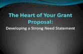 Developing a Strong Need Statement · 2018-12-10 · Statement of Need If you do not have a compelling need, you do not have a compelling project The statement of need is a concise