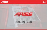 Headache Racks · 2019-12-02 · HEADACHE RACKS Switchback® Headache Rack All-aluminum construction to be strong, lightweight and rust-free Full-width, slotted top edge accepts various