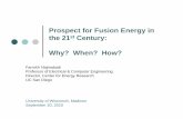 Prospect for Fusion Energy in the 21the 21 Century: …Prospect for Fusion Energy in the 21the 21st Century: Why? When? How?Why? When? How? Farrokh Najmabadi Professor of Electrical