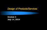 Design of Products/Servicescsbapp.uncw.edu/janickit/ops370/modules/Module3.pdf · 2014-07-10 · Enhancement of Corporate Image and Brand Name The developments of innovative and creative