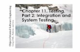 Chapter 11, Testing, g Part 2: Integration and System Testing · 2013-05-28 · Bernd Bruegge & Allen H. Dutoit ! ! Object-Oriented Software Engineering: Using UML, Patterns, and