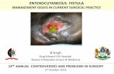 MANAGEMENT ISSUES IN CURRENT SURGICAL PRACTICE · ENTEROCUTANEOUS FISTULA. MANAGEMENT ISSUES IN CURRENT SURGICAL PRACTICE. B Singh. King Edward VIII Hospital . Nelson R Mandela School