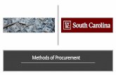 Methods of Procurement - University of South Carolina · Statutory Methods of Procurement SC Consolidated Procurement Code – Governing law for expenditures ... Requires more documentation