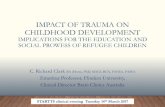 IMPACT OF TRAUMA ON CHILDHOOD DEVELOPMENT · impact of trauma on childhood development implications for the education and social prowess of refugee children c. richard clark ba (hons),
