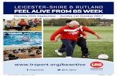 LEICESTER-SHIRE & RUTLAND FEEL ALIVE FROM 65 WEEKFEEL ALIVE FROM 65 WEEK Monday 25th September – Sunday 1st October 2017 Now in its third year, the annual Feel Alive from 65 Week