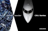 world leader CRJ Series - commercialaircraft.bombardier.com · Same type rating across CRJ family Passengers Dual Class 66 Passengers (39/31 in. pitch) Single Class 74 Passengers