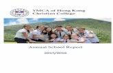 YMCA of Hong Kong Christian College · 2016-10-31 · Annual School Report 2015-2016 Page 4 SCHOOL MOTTO AND SCRIPTURE OUR SCHOOL General Information of the School The YMCA of Hong