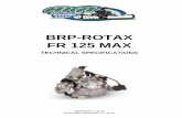 BRP-ROTAX FR 125 MAX · BRP-ROTAX FR 125 MAX TECHNICAL SPECIFICATIONS Version 1 / 2012 UPDATED JANUARY 1st, 2012 Page 2 of 15 DOCUMENT UPDATE SCHEDULE. It is certified that the updates