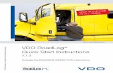 VDO RoadLog Quick Start Instructions · 2017-04-06 · driving at night, tap the screen twice. It will turn off. The vehicle has to be in motion for this function to work. To turn