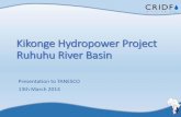 Kikonge Hydropower Project Ruhuhu River Basincridf.net/RC/wp-content/uploads/2014/05/23Kikonge...requirements of the system. Cost of supply likely to be competitive with other hydro