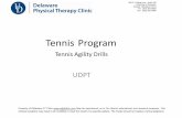 Tennis Program...Tennis Program Tennis Agility Drills UDPT . 540 S. College Ave., Suite 160 University of Delaware Newark, Delaware 19713 Ph: (302) 831-8893 Fax: (302) 831-4468 Property