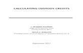 CALCULATING CUSTODY CREDITS - California CourtsRev.9/17 1 CALCULATING CUSTODY CREDITS J. RICHARD COUZENS Judge of the Superior Court County of Placer (Ret.) TRICIA A. BIGELOW Presiding