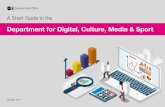 Department for Digital, Culture, Media & Sport · 2 About this guide and contacts | A Short Guide to the Department for Digital, Culture, Media & Sport Arts and culture Media and