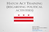HATCH ACT TRAINING REGARDING POLITICAL ACTIVITIES Act Training...Hatch Act • Effective January 28, 2013, the federal law (“federal Hatch Act”) was amended substantially, reducing