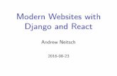 Modern Websites with Django and React - PyYYC...Modern Websites with Django and React Andrew Neitsch 2016-08-23 Introduction 1. Django tutorial 2. JSON APIs with Django REST framework
