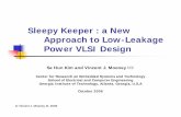 Sleepy Keeper : a New Approach to Low-Leakage …mooney.gatech.edu/codesign/publications/mooney/...Sleepy Keeper : a New Approach to Low-Leakage Power VLSI Design Se Hun Kim and Vincent