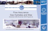 Flow Assurance: Gas Hydrates and Wax...Flow Assurance: Gas Hydrates and Wax – December 2003 Steering Committee Meeting Objectives • Hydrate formation in low water content gases