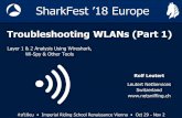SharkFest ’18 Europe...SharkFest ’18 Europe #sf18eu • Imperial Riding School Renaissance Vienna • Oct 29 - Nov 2 Layer 1 & 2 Analysis Using Wireshark, Wi-Spy & Other Tools