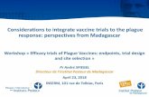 Considerations to integrate vaccine trials to the plague ... · Elements of outbreak situation on vaccine trial •Point 2 •Recruitment and follow-up •Acceptability of concerned