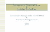 Augmentative Communication Assistive Technology · Augmentative Communication & Assistive Technology Communication Strategies for the Nonverbal Child & Assistive Technology Overview.