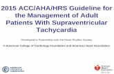 2015 ACC/AHA/HRS Guideline for the Management of Adult ... · 2015 ACC/AHA/HRS Guideline for the Management of Adult Patients With Supraventricular Tachycardia Developed in Partnership