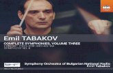 EMIL TABAKOV: COMPLETE SYMPHONIES, · !ird Symphony (1988) and the Requiem of 1993. !e Concert Piece was "rst played by the So"a Philharmonic in 1986 and then in 2010 with the Symphony