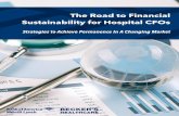 The Road to Financial Sustainability for Hospital CFOs The ......The Road to Financial Sustainability for Hospital CFOs 4 level down doesn’t happen in one night. The pace of change