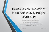 How to Review Proposals of Mixed /Other Study Designs ... · How to Review Proposals of Mixed /Other Study Designs ( Form C/ D) How to Review Research Proposal Workshop 16 th-17 October